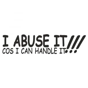 "I abuse it" sticker