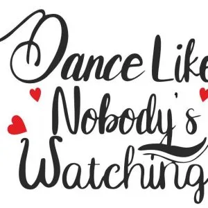Dance like nobody's watching